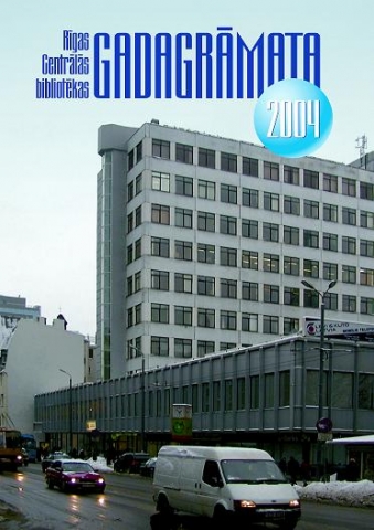 Rīgas Centrālās bibliotēkas gadagrāmata 2004 Rīgas Centrālās bibliotēkas gadagrāmata 2004