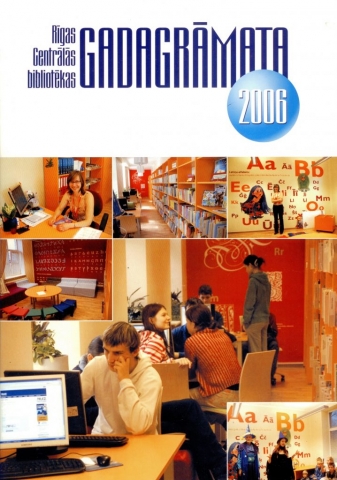 Rīgas Centrālās bibliotēkas gadagrāmata 2006 Rīgas Centrālās bibliotēkas gadagrāmata 2006