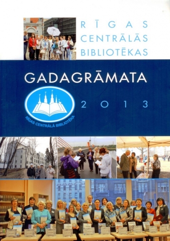 Rīgas Centrālās bibliotēkas gadagrāmata 2013 Rīgas Centrālās bibliotēkas gadagrāmata 2013