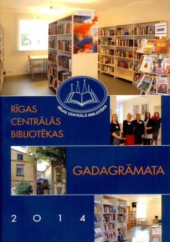 Rīgas Centrālās bibliotēkas gadagrāmata 2014 Rīgas Centrālās bibliotēkas gadagrāmata 2014