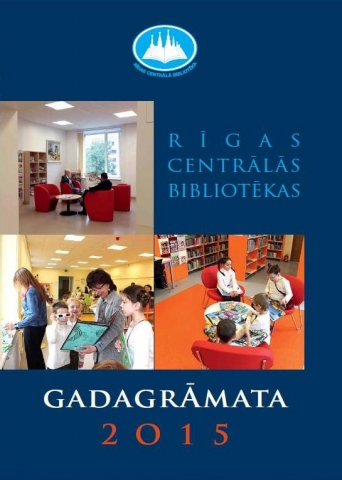Rīgas Centrālās bibliotēkas gadagrāmata 2015 Rīgas Centrālās bibliotēkas gadagrāmata 2015