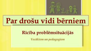 Par drošu vidi bērniem: rīcība problēmsituācijās