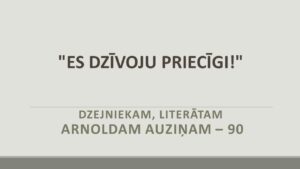 “Es dzīvoju priecīgi”: Arnoldam Auziņam – 90