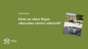 Aicina bērnus un jauniešus iesniegt idejas konkursā “Kādu es vēlos Rīgas vēsturisko centru nākotnē”