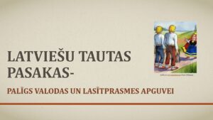 Latviešu tautas pasakas – palīgs valodas un lasītprasmes apguvei