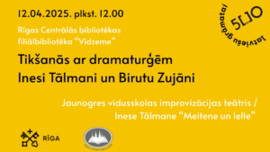 Tikšanās ar dramaturģēm Inesi Tālmani un Birutu Zujāni