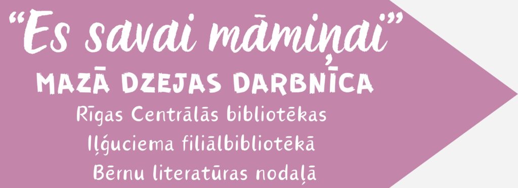“Es savai māmiņai” Iļģuciemā